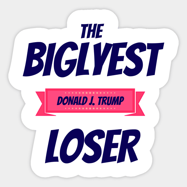 Donald Trump the Biglyest Loser Sticker by NYNY